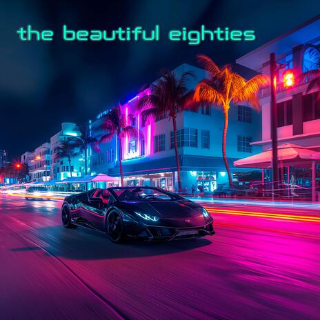 The Beautiful Eighties | Boomplay Music