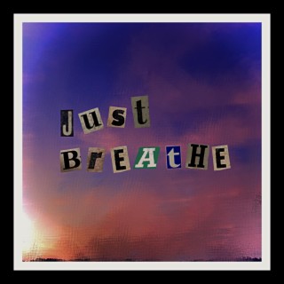 just breathe