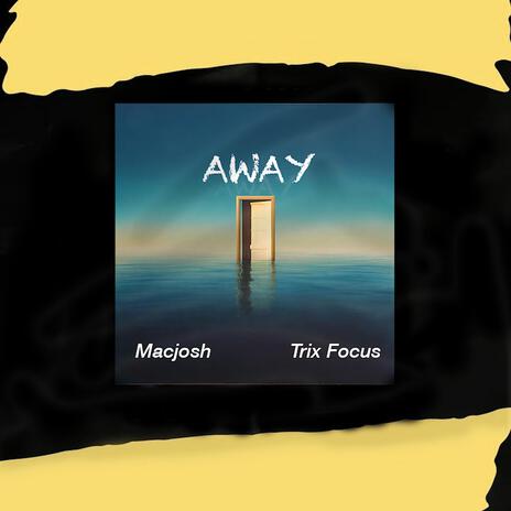 AWAY ft. Trix Focus | Boomplay Music