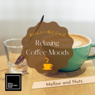 Relaxing Coffee Moods:おいしい一杯とジャズ - Mellow and Nuts