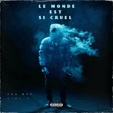 LE MONDE EST SI CRUEL ft. AiMe_X | Boomplay Music