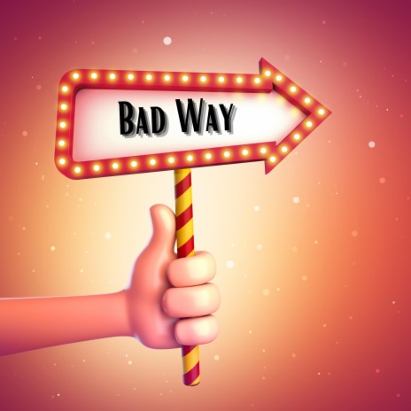 Bad Way | Boomplay Music