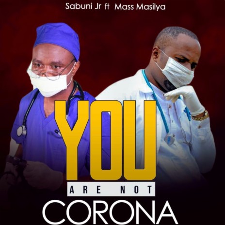 You Are Not Corona ft. Mass Masilya | Boomplay Music