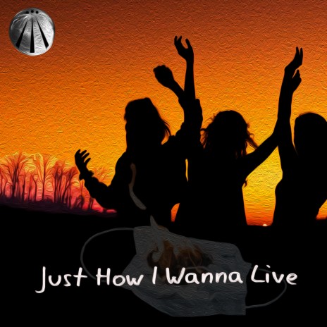 Just How I Wanna Live | Boomplay Music