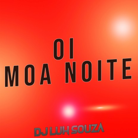 Oi Moa Noite | Boomplay Music