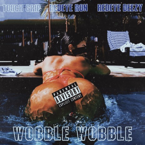 Wobble-Wobble ft. REDEYE Ron & REDEYE Deezy | Boomplay Music