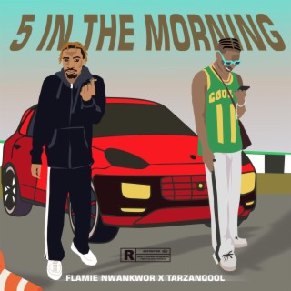 5 in the morning ft. Tarzanqool lyrics | Boomplay Music