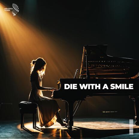 Die With A Smile ft. Melodyz Town | Boomplay Music