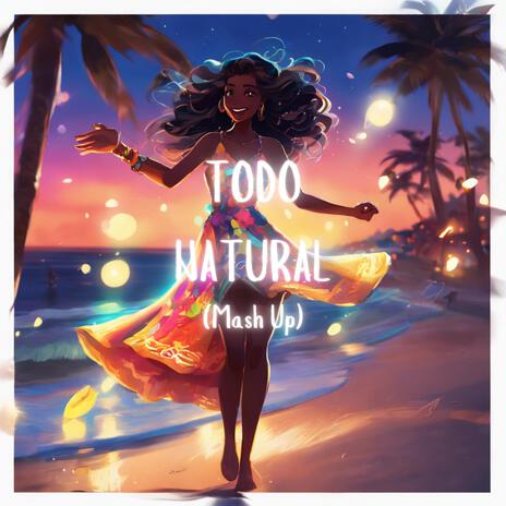 Todo Natural (Mash up) | Boomplay Music