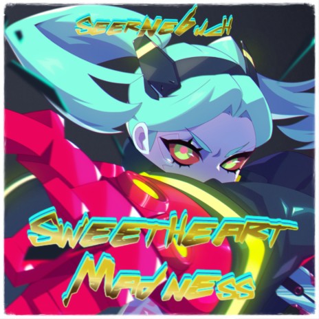 Sweetheart Madness (for Cyberpunk: Edgerunners) | Boomplay Music