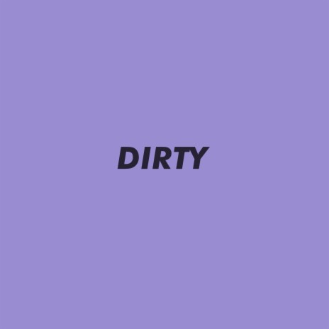 Dirty | Boomplay Music