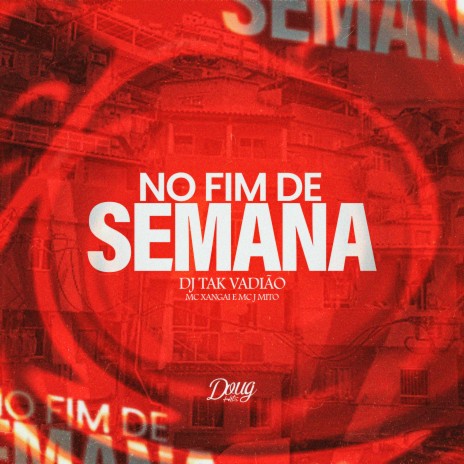 No Fim de Semana ft. Mc Xangai & Mc J Mito | Boomplay Music