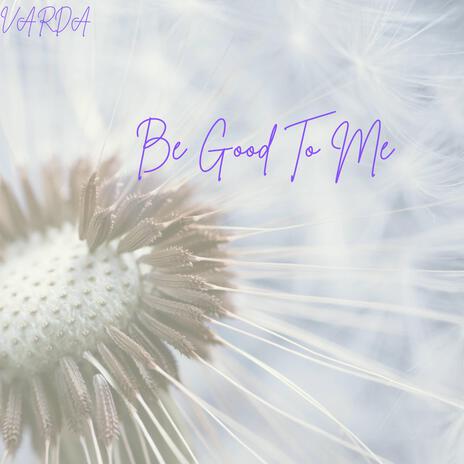 Be Good To Me ft. KELLEYJ | Boomplay Music