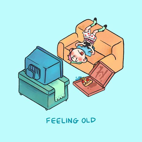 FEELING OLD | Boomplay Music