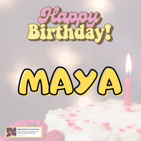 Happy Birthday MAYA Song | Boomplay Music