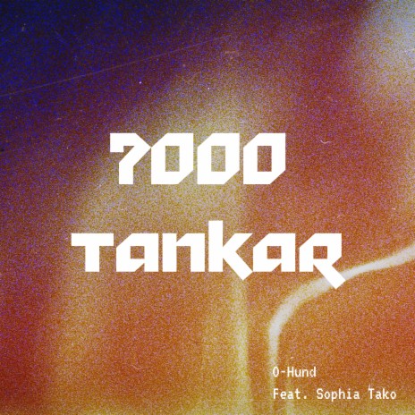 7000 Tankar ft. Sophia Tako | Boomplay Music