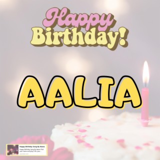 Happy Birthday AALIA Song