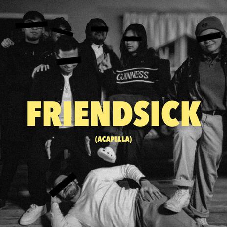 Friendsick (Acapella) | Boomplay Music