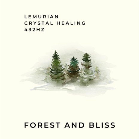 Lemurian Crystal Healing 432Hz : Forest and Bliss