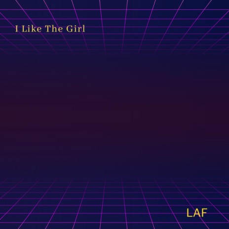 I Like The Girl | Boomplay Music
