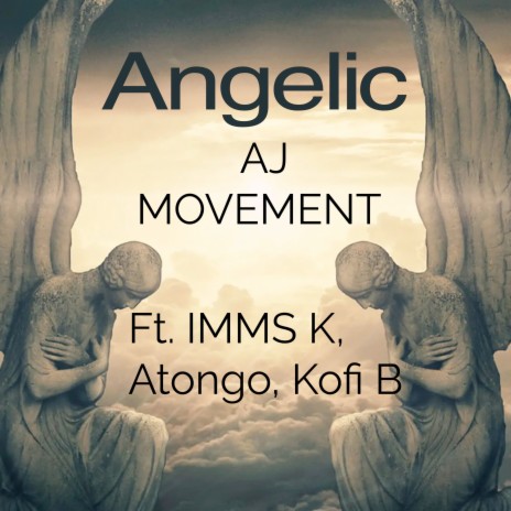 Angelic ft. IMMS K, Atongo & Kofi B | Boomplay Music