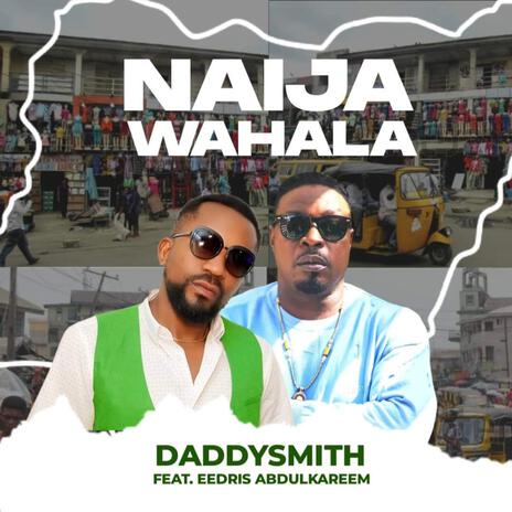 Naija Wahala ft. Eedris Abdulkareem | Boomplay Music