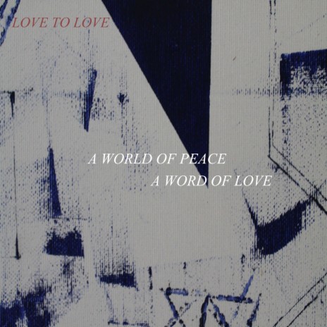 A World of Peace a Word of Love