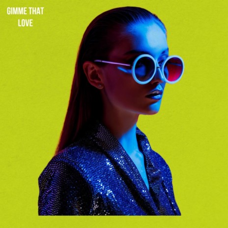 Gimme That Love | Boomplay Music