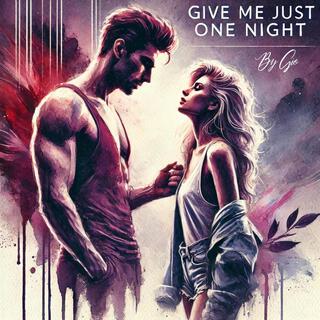 Give Me Just One Night lyrics | Boomplay Music