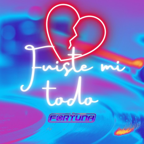 Fuiste Mi Todo | Boomplay Music