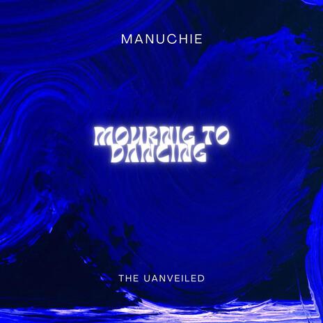 Mourning To Dancing (Ep) ft. The Unveiled | Boomplay Music