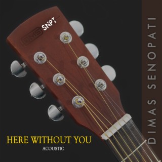 Here Without You (Acoustic)