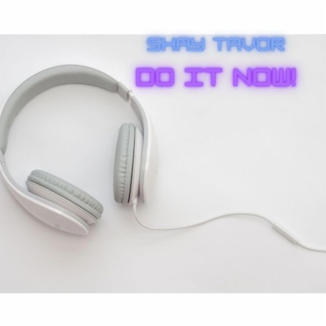 Do It Now! | Boomplay Music