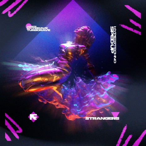 STRANGERS - HYPERTECHNO (SPED UP) ft. TURBORAVE | Boomplay Music