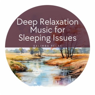 Deep Relaxation Music for Sleeping Issues
