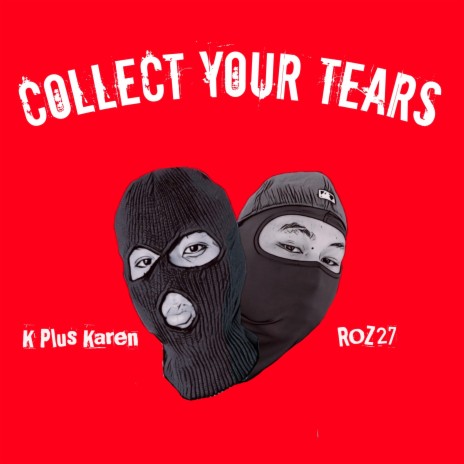 Collect Your Tears (feat.ROZ27) | Boomplay Music