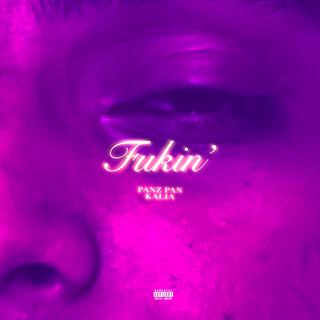 Fukin’ (feat. Kalia)