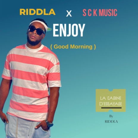 Enjoy (Good morning) (La Cabine D'essayage) ft. SCK MUSIC | Boomplay Music