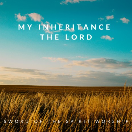 My Inheritance the Lord | Boomplay Music
