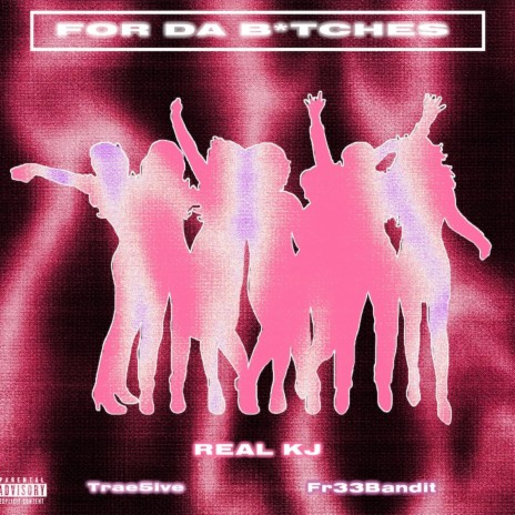 For Da Bitches ft. Fr33bandit & Trae5ive | Boomplay Music