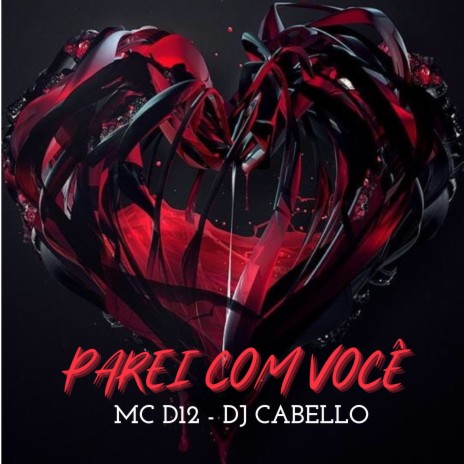 Parei Com Você ft. Dj Cabello | Boomplay Music