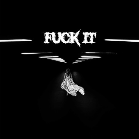 Fuck It | Boomplay Music