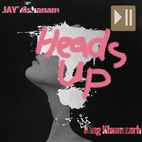 Heads Up ft. JAY'Mshanam