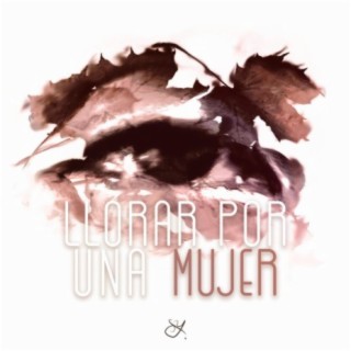 Llorar por una mujer lyrics | Boomplay Music