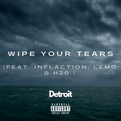 Wipe Your Tears ft. H20, Inflaction & Lemo | Boomplay Music