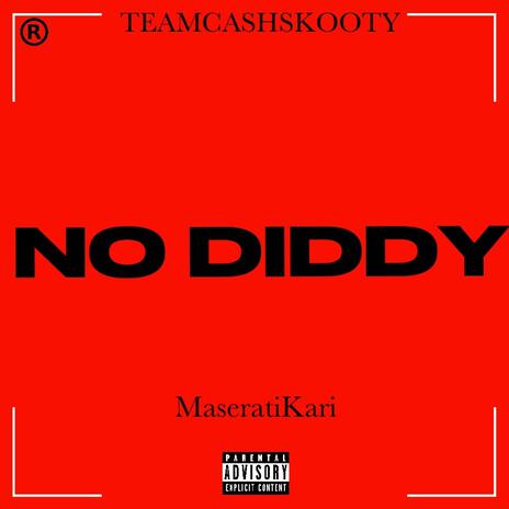 NO DIDDY ft. MaseratiKari