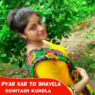 pyar kar To bhayela (Rajasthani)