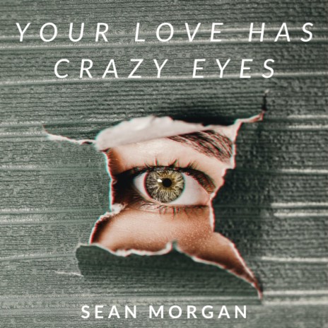 Your Love Has Crazy Eyes | Boomplay Music