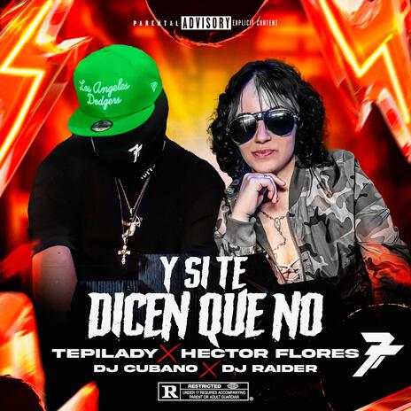 Y SI TE DICEN QUE NO ft. TEPILADYE, DJ RAIDER & DJ CUBANO | Boomplay Music