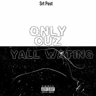 Only Cuz Yalll Waiting EP